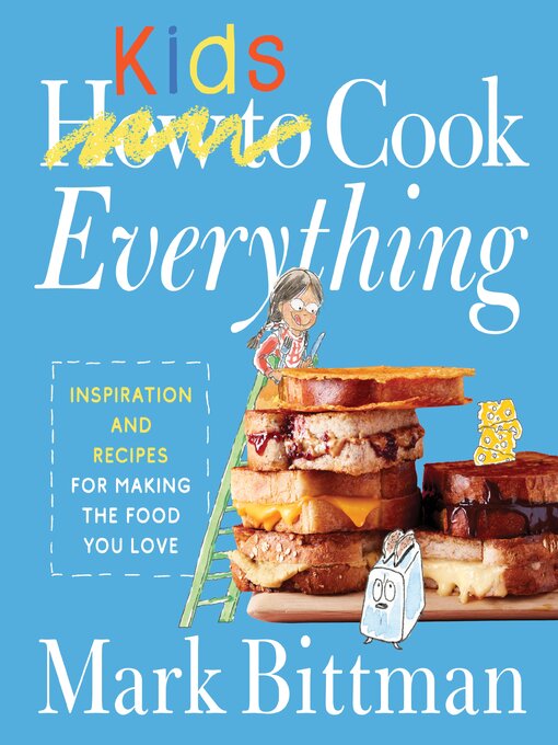 Title details for How to Cook Everything Kids by Mark Bittman - Available